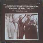 Cover for album: The Mirecourt Trio - Reale, Barber, Harris, Thomson, Creston, Riegger – 20th Century American Chamber Music(LP)