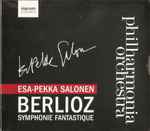 Cover for album: Esa-Pekka Salonen, Berlioz, Philharmonia Orchestra – Symphonie Fantastique(CD, Compilation)