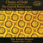 Cover for album: The Ionian Singers, Timothy Salter – Chains Of Gold; Sacred Music Of The English Renaissance(CD, Album)