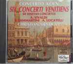 Cover for album: A. Vivaldi, B. Sammartini, A. Locatelli, Christian Mendoze, Concerto Köln – 6 Concerti Venetiens / 6 Venetian Concertos(CD, Stereo)