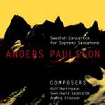 Cover for album: Rolf Martinsson, Sven-David Sandström, Anders Eliasson (2), Anders Paulsson – Swedish Concerts For Soprano Saxophone(CD, Album)