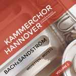 Cover for album: Kammerchor Hannover, La Festa Musicale, Stephan Doormann - Bach & Sandström – Motetten · Motets, Volume 2(CD, Album)