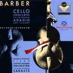 Cover for album: Barber - Ralph Kirshbaum, Roger Vignoles, Scottish Chamber Orchestra / Jukka-Pekka Saraste – Cello Concerto / Cello Sonata / Adagio For Strings