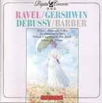 Cover for album: Ravel / Gershwin, Debussy / Barber – Bolero, Rhapsody In Blue, An American In Paris, Prelude À L'Après-midi D'un Faune, Adagio For Strings