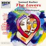 Cover for album: Samuel Barber - Dale Duesing, Sarah Reese, The Chicago Symphony Orchestra & Chorus, Andrew Schenck – The Lovers / Prayers Of Kierkegaard(CD, )