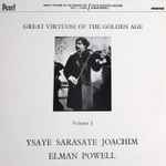 Cover for album: Ysaye / Sarasate / Joachim / Elman / Powell – Great Virtuosi Of The Golden Age - Volume 1 - Violin