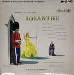 Cover for album: Gilbert & Sullivan - Glyndebourne Festival Chorus, Pro Arte Orchestra, Sir Malcolm Sargent – Iolanthe