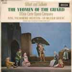 Cover for album: Gilbert And Sullivan, D'Oyly Carte Opera Company, Royal Philharmonic Orchestra, Sir Malcolm Sargent – The Yeomen Of The Guard