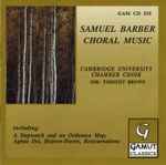 Cover for album: Samuel Barber, Cambridge University Chamber Choir, Timothy Brown (3) – Choral Music(CD, )