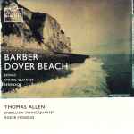 Cover for album: Barber - Thomas Allen, Endellion String Quartet, Roger Vignoles – Dover Beach • Songs • String Quartet • Serenade