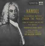 Cover for album: Handel, Huddersfield Choral Society, Royal Liverpool Philharmonic Orchestra, Sir Malcolm Sargent – Coronation Anthem - Zadok The Priest(7