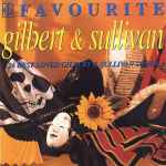 Cover for album: Gilbert & Sullivan, Glyndebourne Festival Chorus, Pro Arte Orchestra Conducted By Sir Malcolm Sargent – Favourite Gilbert & Sullivan