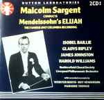 Cover for album: Mendelssohn, Malcolm Sargent, Isobel Baillie, Gladys Ripley, James Johnston (8), Harold Williams (3), Huddersfield Choral Society, Liverpool Philharmonic Orchestra – Elijah(2×CD, Compilation)