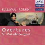 Cover for album: Sullivan • Rossini | Sir Malcolm Sargent – Overtures(2×CD, Compilation)