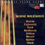 Cover for album: Dvořák, Čajkovskij, Bach, Beethoven, Britten, Mozart, Barber, Gluck – Slavné Maličkosti(CD, Album)