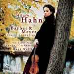 Cover for album: Barber / Meyer - Hilary Hahn, Hugh Wolff, The Saint Paul Chamber Orchestra – Barber & Meyer Violin Concertos
