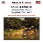 Cover for album: Samuel Barber, Royal Scottish National Orchestra • Marin Alsop – Orchestral Works, Volume 1 - Symphonies Nos 1 And 2