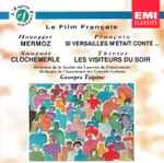 Cover for album: Honegger, Thiriet, Sauguet, Françaix – Le Film Français : Mermoz / Si Versailles M'Était Conté ... / Clochemerle / Les Visiteurs Du Soir(CD, Album, Remastered, Mono)