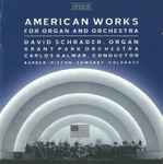Cover for album: David Schrader, Grant Park Orchestra, Carlos Kalmar - Barber, Piston, Sowerby, Colgrass – American Works For Organ And Orchestra(CD, )