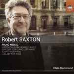 Cover for album: Robert Saxton - Clare Hammond – Piano Music(CD, Album)