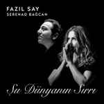 Cover for album: Fazıl Say, Serenad Bağcan – Şu Dünyanın Sırrı