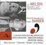 Cover for album: Carl Nielsen, Samuel Barber, Jeunesses Musicales Weltorchester, Alban Gerhardt, Carlos Kalmar – Sinfonie Nr. 4 Op. 29 