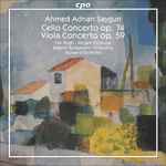 Cover for album: Ahmed Adnan Saygun - Tim Hugh · Mirjam Tschopp · Bilkent Symphony Orchestra · Howard Griffiths – Cello Concerto Op. 74; Viola Concerto Op. 59(CD, Album)