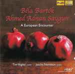 Cover for album: Béla Bartók, Ahmed Adnan Saygun – A European Encounter(CD, Album)