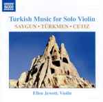 Cover for album: Saygun, Türkmen, Cetiz, Ellen Jewett – Turkish Music For Solo Violin(CD, Album)
