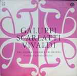 Cover for album: Galuppi / Scarlatti / Vivaldi - The Slovak Chamber Orchestra, Bohdan Warchal – Galuppi Scarlatti Vivaldi