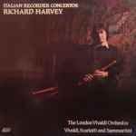 Cover for album: Vivaldi / Scarlatti / Sammartini - Richard Harvey (2) / The London Vivaldi Orchestra – Italian Recorder Concertos