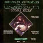 Cover for album: Alessandro Scarlatti - Ensemble Aurora, Enrico Gatti, Cristina Miatello, Gian Paolo Fagotto – Lamentazioni Per La Settimana Santa
