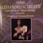 Cover for album: Alessandro Scarlatti - Il Ruggiero, Emanuela Marcante – Concerti Sacri – Opera Secondi (Concerti 1/5)(CD, )