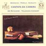 Cover for album: Bononcini - Porsile - Scarlatti - De Reyghere - Telemann Consort – Cantata Da Camera(CD, Album, Stereo)