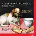 Cover for album: Alessandro Scarlatti, Alexander Weimann – Toccatas: Complete Keyboard Works, Volume 1(CD, Album)
