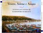 Cover for album: Alessandro Scarlatti, Chacona, Rosalind Halton – Venere, Adone E Amore. Serenatas And Cantatas(3×CD, )