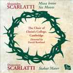 Cover for album: Alessandro Scarlatti, Domenico Scarlatti, The Choir Of Christ's College, Cambridge, David Rowland – Missa Breve; Six Motets; Stabat Mater(CD, Album)