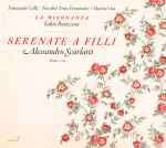 Cover for album: Alessandro Scarlatti - La Risonanza / Fabio Bonizzoni – Serenate A Filli(CD, Album)