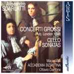 Cover for album: Alessandro Scarlatti, Mauro Valli, Accademia Bizantina, Ottavio Dantone – Concerti Grossi (Pub. London 1740) - Cello Sonatas(SACD, Multichannel, Stereo, Album)