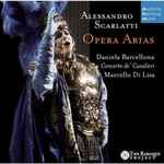 Cover for album: Alessandro Scarlatti, Daniela Barcellona, Concerto de' Cavalieri, Marcello Di Lisa – Opera Arias(CD, )