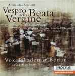 Cover for album: Alessandro Scarlatti, Vokalakademie Berlin, Frank Markowitsch – Vespro Della Beata Vergine. Marienvesper(CD, Album)