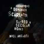 Cover for album: Domenico Scarlatti ,  Alessandro Scarlatti, Noël Akchoté – Sacred & Secular Works (Motets And Madrigals, Arranged For Guitar)(19×File, MP3, Album)