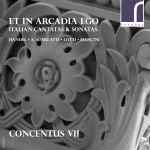 Cover for album: Handel, A. Scarlatti, Lotti, Mancini - Concentus VII – Et In Arcadia Ego (Italian Cantatas & Sonatas)(CD, Album)