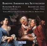 Cover for album: Alessandro Scarlatti, Cappella Musicale di San Giacomo Maggiore In Bologna, Roberto Cascio – Baruffe Amorose Del Settecento(CD, Album)