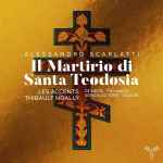 Cover for album: Alessandro Scarlatti, De Negri • Gonzalez Toro • Pichanick • Dolcini, Les Accents, Thibault Noally – Il Martirio Di Santa Teodosia(CD, Album, Stereo)