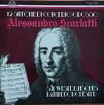 Cover for album: Alessandro Scarlatti, Südwestdeutsches Kammerorchester, Räto Tschupp – 12 Sinfonie Di Concerto Grosso(2×LP, Album)