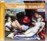 Cover for album: Handel, Scarlatti - Gérard Lesne, Sandrine Piau, Il Seminario Musicale – Cantatas(2×CD, Compilation)
