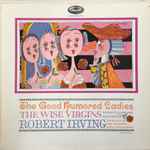 Cover for album: The Concert Arts Orchestra, Robert Irving (2) – The Good Humored Ladies, The Wise Virgins