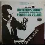 Cover for album: Fernando Valenti, Domenico Scarlatti – Domenico Scarlatti Sonatas For Harpsichord Vol. 26