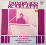Cover for album: Gilbert Rowland, Domenico Scarlatti – Sonatas For Harpsichord, Vol. 3(LP)